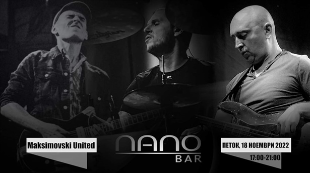 [Скопје][Настап во живо] Maksimovski United / Nano Bar